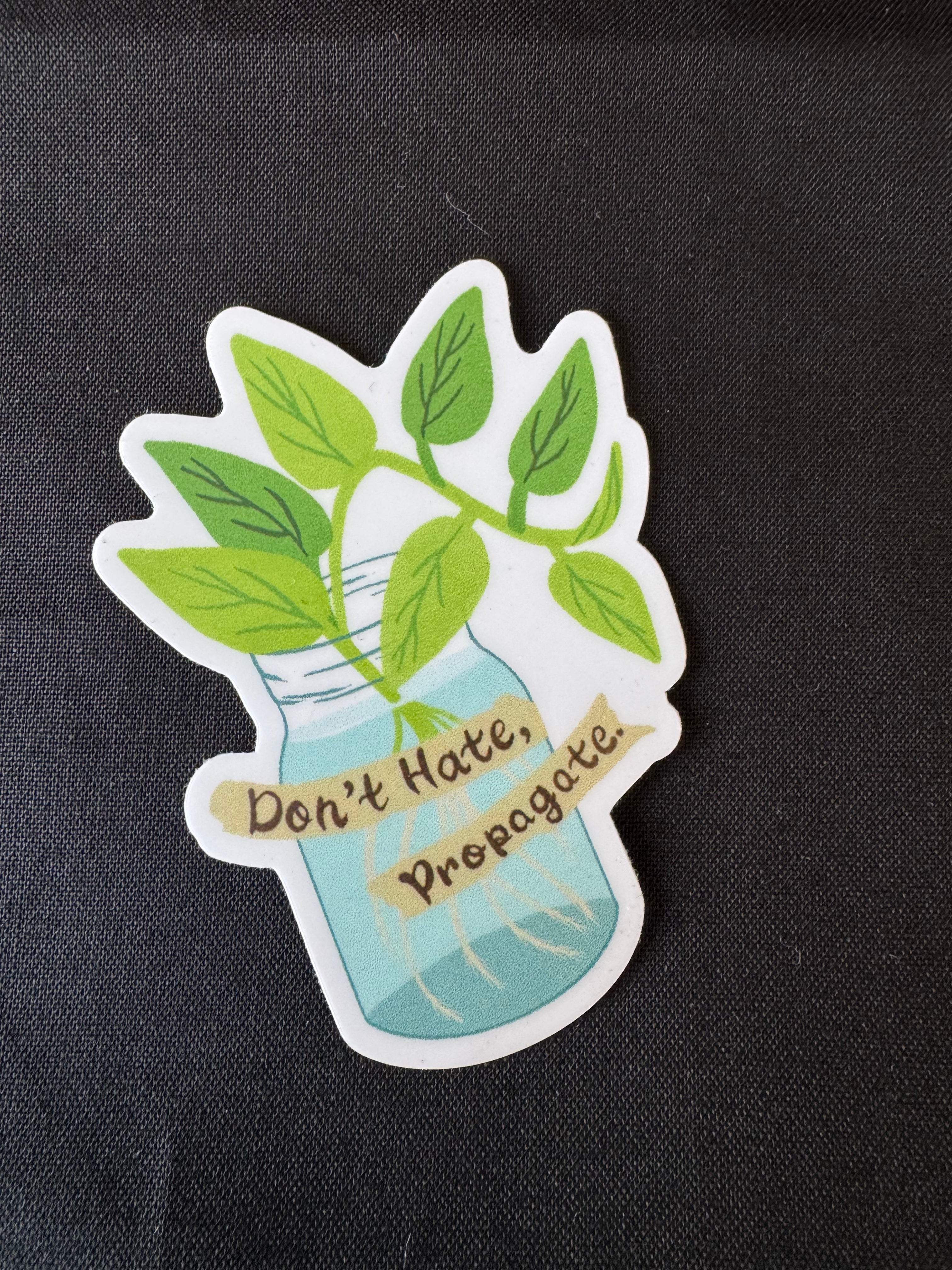 Don't Hate, Propagate Sticker