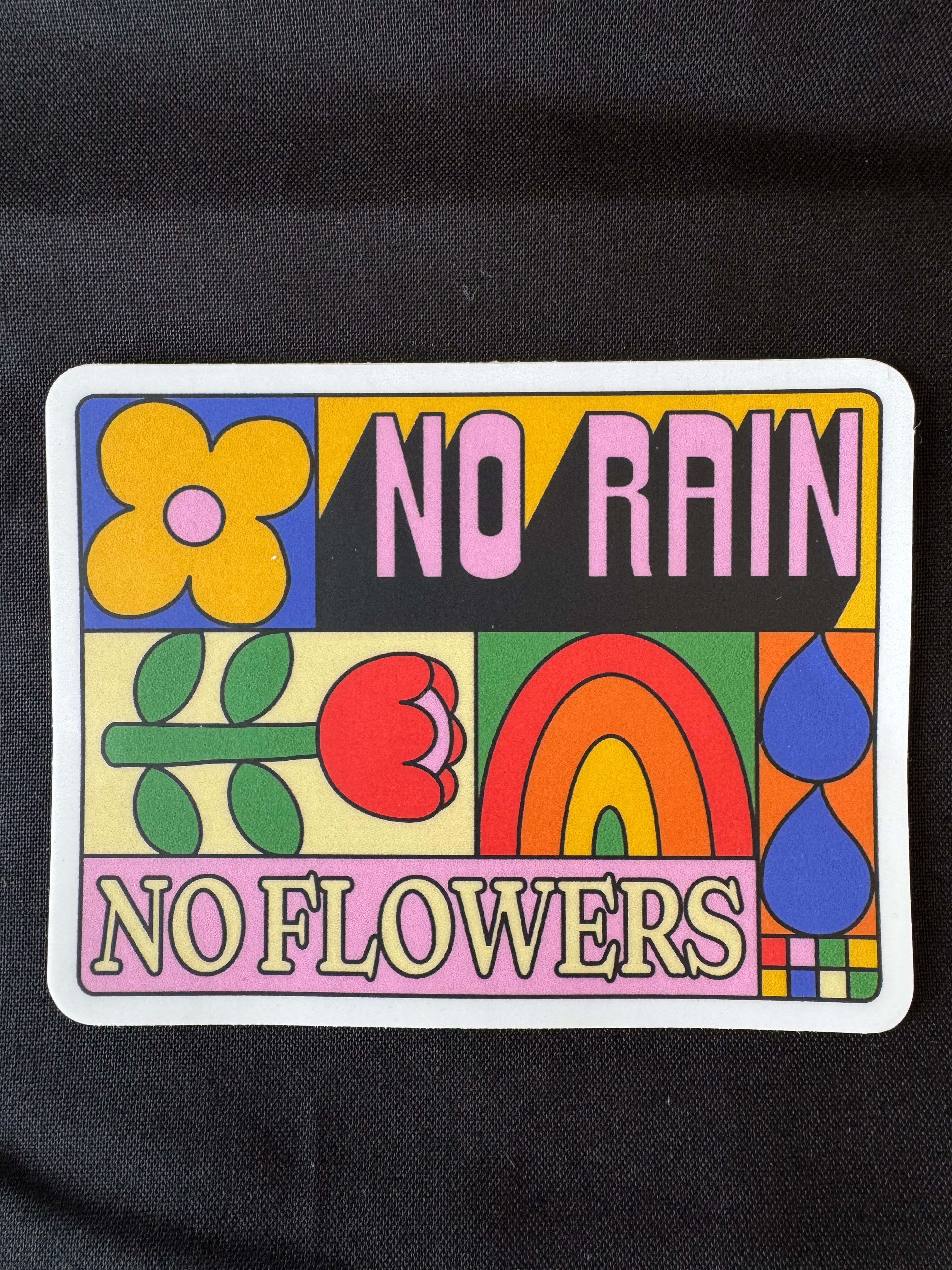 No Rain, No Flowers Sticker