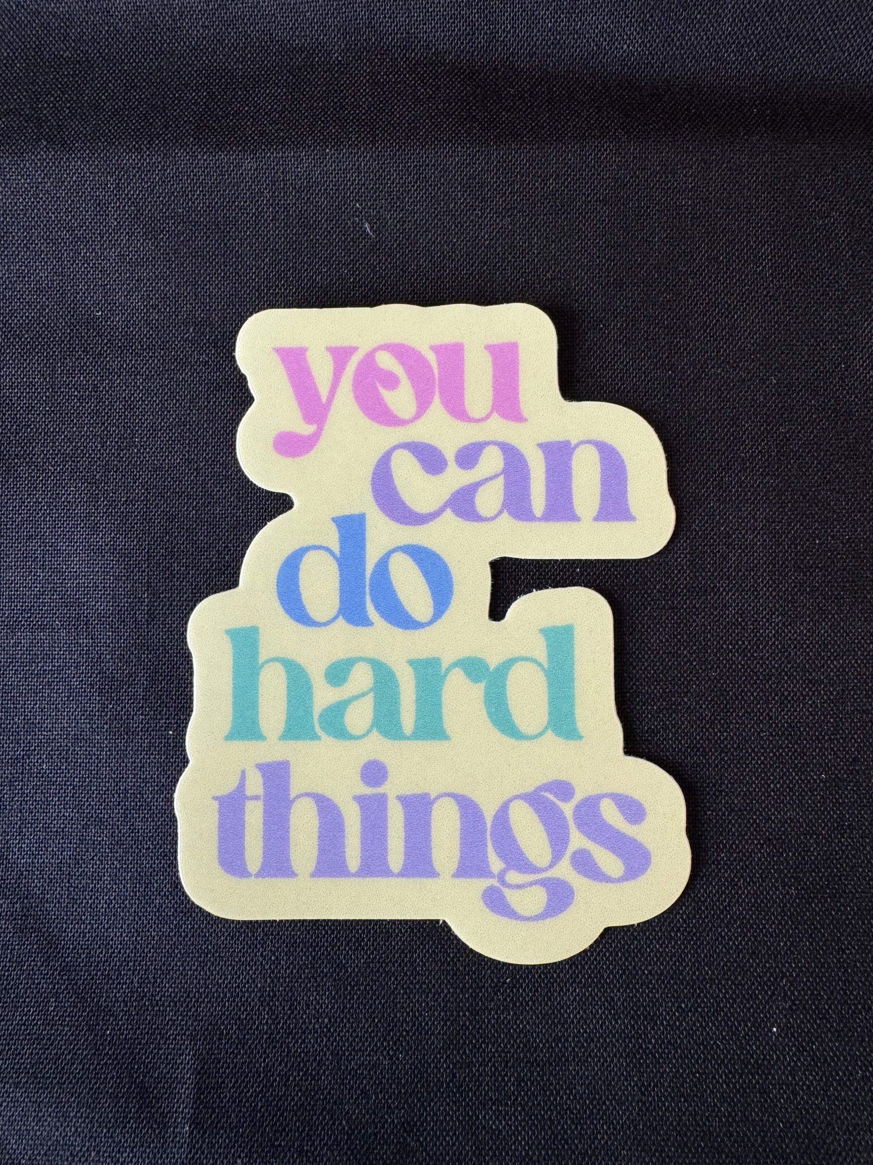 You Can Do Hard Things Sticker